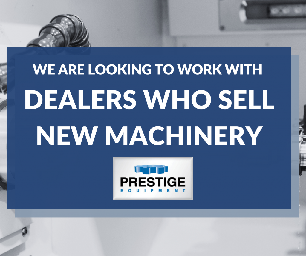 We Are Looking To Work With Dealers Who Sell New Machinery